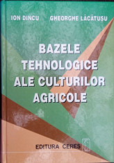 BAZELE TEHNOLOGICE ALE CULTURILOR AGRICOLE -ION DINCU,GHEORGHE LACATUSU foto