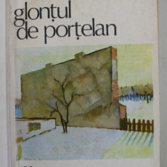 GLONTUL DE PORTELAN , roman de ARETA SANDRU , 1984 , DEDICATIE *