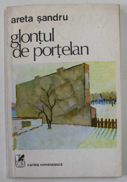 GLONTUL DE PORTELAN , roman de ARETA SANDRU , 1984 , DEDICATIE *
