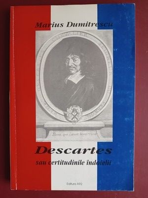 Decartes dau certitudinile indoielii-Marius Dumitrescu