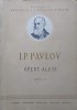Opere Alese I.P. Pavlov, Editia II, 1952, Academiei Romane, Biologie, 555 pagini, Romana, Necartonata