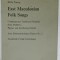 EAST MECEDONIAN FOLK SONGS by BIRTHE TRAERUP, 1970 , TEXT IN LIMBILE MACEDONEANA SI ENGLEZA , DEDICATIE *