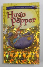 HUGO PEPPER de PAUL STEWART , ilustratii de CHRIS RIDDELL , SERIA &#039; AVENTURI DIN TARAMURI INDEPARTATE &#039; , 2008