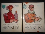 Heinrich Mann - Tineretea lui Henri IV / Implinirea si sfarsitul lui Henri IV