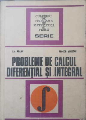 PROBLEME DE CALCUL DIFERENTIAL SI INTEGRAL-LIA ARAMA, TEODOR MOROZAN-210381 foto