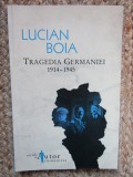 Lucian Boia - Tragedia Germaniei 1914-1945, Humanitas