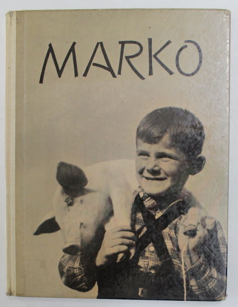 MARKO IN JUGOSLAWIEN von ANNA RIWKIN - BRICK und ASTRID LINDGREN , TEXT IN LIMBA GERMANA , 1962