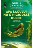 Cumpara ieftin Apa lacului nu e niciodata dulce
