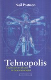 Neil Postman - Tehnopolis. Capitularea culturii in fata tehnologiei, Carti Tehnica, brosata, 239 pagini, 2023