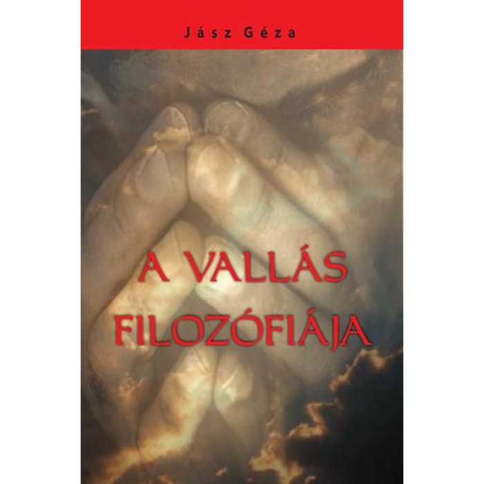 A vall&aacute;s filoz&oacute;fi&aacute;ja - J&aacute;sz G&eacute;za
