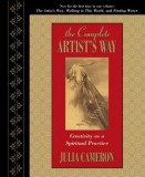 The Complete Artist&#039;s Way: Creativity as a Spiritual Practice