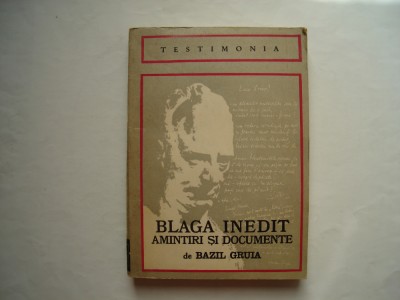 Blaga inedit: amintiri si documente - Bazil Gruia foto