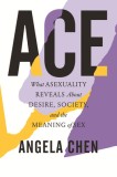 Ace: How Misunderstanding Asexuality Shapes Our Culture
