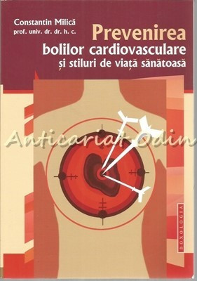 Prevenirea Bolilor Cardiovasculare Si Stiluri De Viata Sanatoasa - C-tin Milica foto