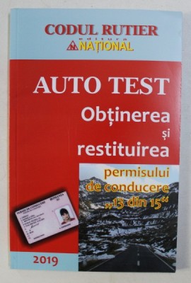 AUTO TEST . OBTINEREA SI RESTITUIREA PERMISULUI DE CONDUCERE &amp;amp;quot, 13 DIN 15 &amp;amp;quot, , 2019 foto