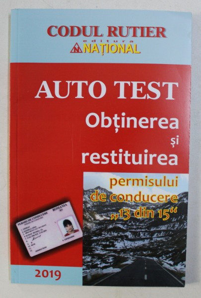 AUTO TEST . OBTINEREA SI RESTITUIREA PERMISULUI DE CONDUCERE &amp;quot, 13 DIN 15 &amp;quot, , 2019