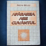 Cumpara ieftin APARAREA ARE CUVANTUL - PETRE BELLU