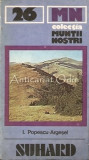 Masivul Suhard. Ghid Turistic - I. Popescu-Argesel - Muntii Nostri Nr.: 26