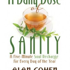 A Daily Dose of Sanity: A Five-Minute Soul Recharge for Every Day of the Year