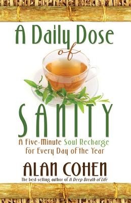 A Daily Dose of Sanity: A Five-Minute Soul Recharge for Every Day of the Year