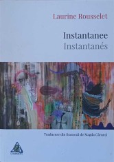 INSTANTANEE. INSTANTANES VERSURI (EDITIE BILINGVA ROMANA-FRANCEZA)-LAURINE ROUSSELET-237829