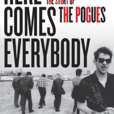 Here Comes Everybody: The Story of the Pogues