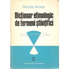 Dictionar Etimologic De Termeni Stiintifici - Nicolae Andrei