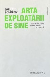 ARTA EXPLOATARII DE SINE de JAKOB SCHRENK , 2010
