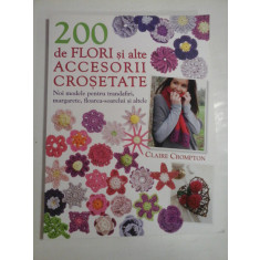 200 DE FLORI SI ALTE ACCESORII CROSETATE - CLAIRE CROMPTON