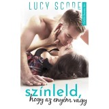 Sz&iacute;nleld, hogy az eny&eacute;m vagy - Lucy Score