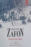 Orasul de abur - Carlos Ruiz Zafon
