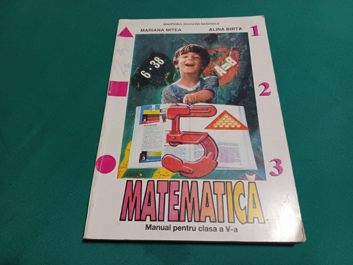 MATEMATICA MANUAL PENTRU CLASA A V-A * MARIANA MITEA, ALINA BIRTA /2000 /12