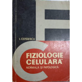 FIZIOLOGIE CELULARA, NORMALA SI PATOLOGICA-I. COTAESCU-224221