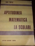 APTITUDINEA MATEMATICA LA SCOLARI IOAN BERAR