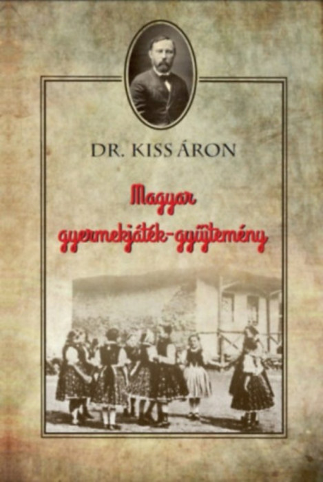 Magyar gyermekj&aacute;t&eacute;k-gyűjtem&eacute;ny - Dr. Kiss &Aacute;ron