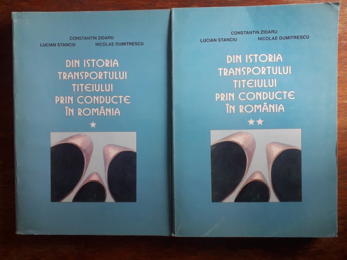 Din istoria transportului titeiului prin conducte in Romania 2 vol. / R7P5