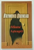 SFANTU , ASTEAPTA de RAYMOND QUENEAU , ANII '2000