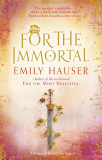 For The Immortal | Emily Hauser, Transworld Publishers Ltd