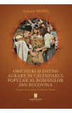 Obiceiuri si datini agrare in calendarul popular al romanilor din Bucovina - Antonie Moisei
