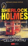 Arthur Conan Doyle - Sherlock Holmes. Semnul celor patru