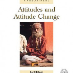 Attitudes and Attitude Change | Gerd Bohner, Michaela Wanke