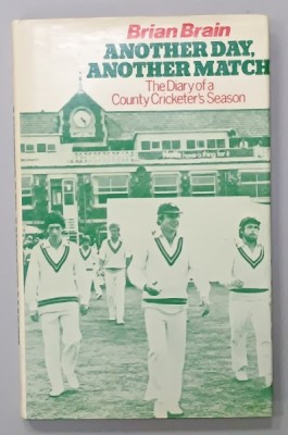 ANOTHER DAY , ANOTHER MATCH , THE DIARY OF A COUNTY CRICKETER &amp;#039; S SEASON by BRIAN BRAIN , 1982 foto
