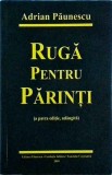 Adrian Paunescu - Ruga pentru parinti. Poezii noi si vechi dedicate parintilor