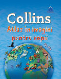 Collins - Atlas &icirc;n imagini pentru copii - Hardcover - *** - Didactica Publishing House