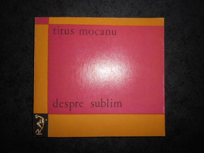 TITUS MOCANU - DESPRE SUBLIM foto