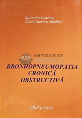 Bronhopneumopatia cronica obstructiva. ghid practic - Ruxandra Ulmeanu (AC77) foto