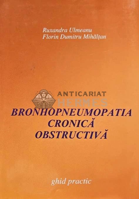 Bronhopneumopatia cronica obstructiva. ghid practic - Ruxandra Ulmeanu (AC77)