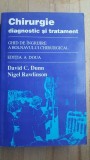 Chirurgie. Diagnostic si tratament. Ghid de ingrijire a bolnavului chirurgical- David C.Dunn, Nigel Rawlinson