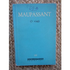 GUY DE MAUPASSANT - O VIATA