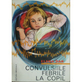 Elena Dan - Convulsiile febrile la copil (1980)